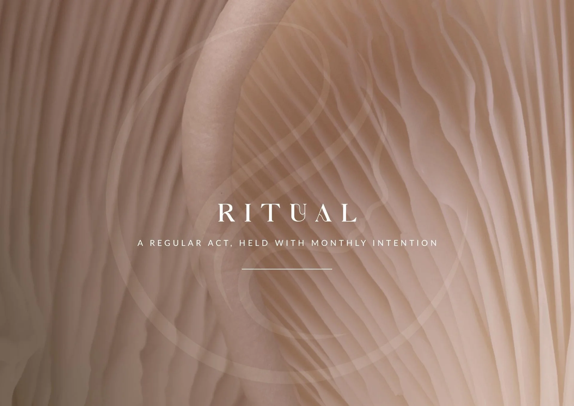 Skulpt brand visual reading Ritual, a regular act held with monthly intention, over soft pleated fabric
